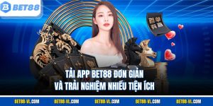 Tải App Bet88 Đơn Giản Và Trải Nghiệm Nhiều Tiện Ích