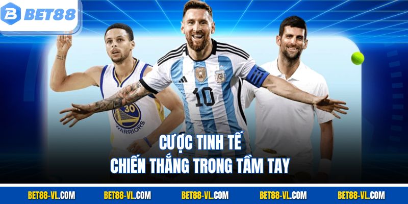 Cược tinh tế, chiến thắng trong tầm tay