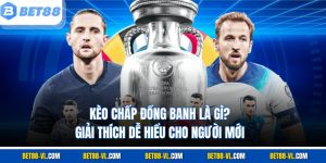 Kèo Chấp Đồng Banh Là Gì? Bet88 Giải Thích Dễ Hiểu Cho Người Mới